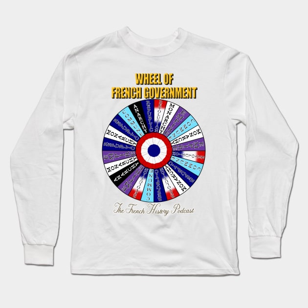 Wheel of French Government! Long Sleeve T-Shirt by GaryGirod